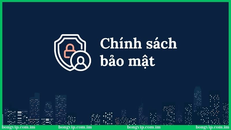 Chính sách bảo mật Bongvip - Quy tắc bảo vệ dữ liệu 100% 1 Cập nhật chính sách bảo mật tại nhà cái Bongvip